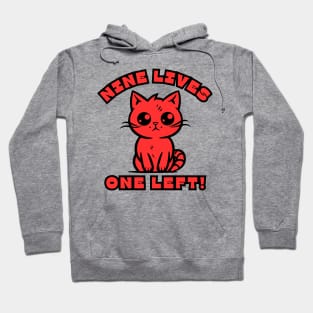 Nine Lives, One Left! Hoodie